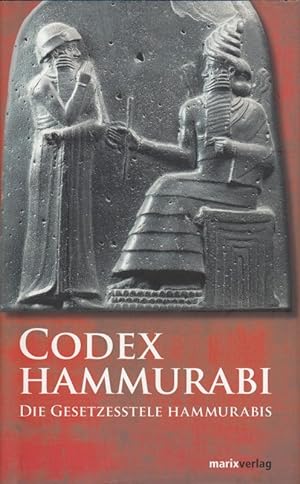 Codex Hammurabi. Die Gesetzesstele Hammurabis. Übers. v. Wilhelm Eilers.