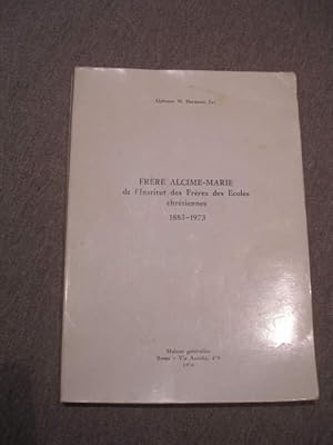 FRERE ALCIME-MARIE DE L' INSTITUT DES FRERES DES ECOLES CHRETIENNES 1883 - 1973