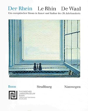 Der Rhein /Le Rhin /De Waal. Ein europäischer Strom in Kunst und Kultur des 20. Jahrhunderts.