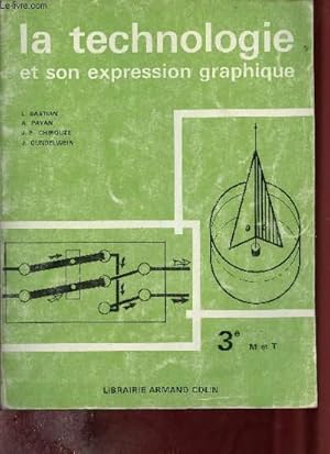 Seller image for La technologie et son expression graphique classe de 3e M et T - 4e dition. for sale by Le-Livre