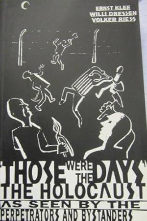 Image du vendeur pour Those Were the Days: Holocaust Through the Eyes of the Perpetrators and Bystanders mis en vente par Pali