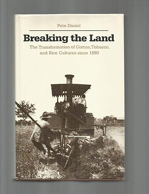 BREAKING THE LAND: The Transformation Of Cotton, Tobacco, And Rice Cultures Since 1880.