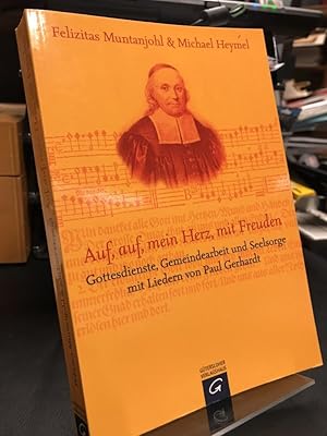 Imagen del vendedor de Auf, auf, mein Herz, mit Freuden. Gottesdienste, Gemeindearbeit und Seelsorge mit Liedern von Paul Gerhardt. a la venta por Altstadt-Antiquariat Nowicki-Hecht UG