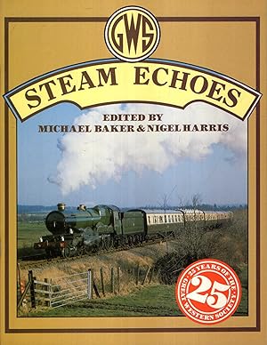 Seller image for Steam Echoes: Twenty-fifth Anniversary of the Great Western Society GWR for sale by Pendleburys - the bookshop in the hills