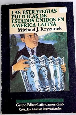 Seller image for Las estrategias polticas de Estados Unidos en Amrica Latina for sale by Alcan Libros