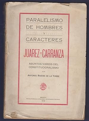Paralelismo de hombres y caracteres, Juárez-Carranza, asuntos varios del constitucionalismo
