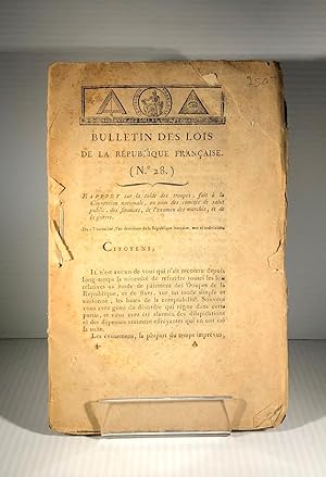 Bild des Verkufers fr Bulletin des Lois de la Rpublique franaise. No. 28 : Rapport sur la solde des troupes, fait  la Convention nationale, au nom des comits de salut public, des finances, de l'examen des marchs, et de la guerre zum Verkauf von DACART Livres rares & manuscrits (ALAC)