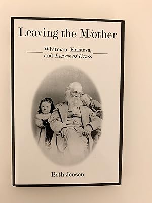 Leaving the M/other: Whitman, Kristeva, and Leaves of Grass.