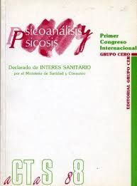 ACTAS DEL I CONGRESO INTERNACIONAL GRUPO CERO. PSICOANÁLISIS Y PSICOSIS