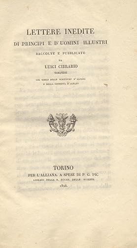 Bild des Verkufers fr LETTERE INEDITE DI PRINCIPI E D'UOMINI ILLUSTRI. Raccolte e illustrate col simile delle scritture d'Alfieri e della Contessa d'Albany. zum Verkauf von studio bibliografico pera s.a.s.