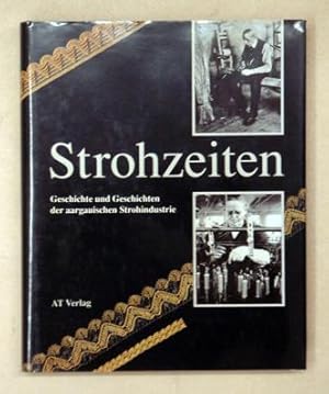 Immagine del venditore per Strohzeiten. Geschichte und Geschichten der aargauischen Strohindustrie. venduto da antiquariat peter petrej - Bibliopolium AG