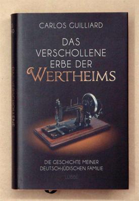 Bild des Verkufers fr Das verschollene Erbe der Wertheims. Die Geschichte meiner deutsch-jdischen Familie. zum Verkauf von antiquariat peter petrej - Bibliopolium AG