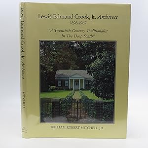 Lewis Edmund Crook Jr., Architect, 1898-1967: A Twentieth-Century Traditionalist In The Deep South