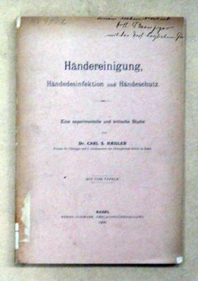 Händereinigung, Händedesinfektion und Händeschutz. Eine experimentelle und kritische Studie.