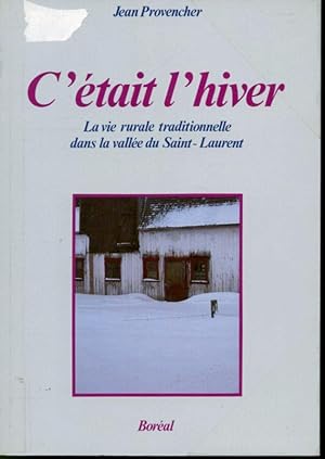 Immagine del venditore per C'tait l'hiver - La vie rurale traditionnelle dans la valle du Saint-Laurent venduto da Librairie Le Nord