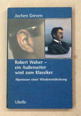 Image du vendeur pour Robert Walser - ein Aussenseiter wird zum Klassiker. Abenteuer einer Wiederentdeckung. mis en vente par antiquariat peter petrej - Bibliopolium AG