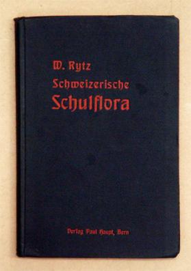 Schweizerische Schulflora. Tabelle zur Bestimmung der häufigeren Arten der deutschen Schweiz, zum...