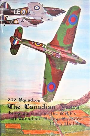 Immagine del venditore per No. 242 Squadron the Canadian Years. The Story of the RAF's "All-Canadian" Fighter Squadron. venduto da Ken Jackson