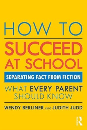 Imagen del vendedor de How to Succeed at School : Separating Fact from Fiction What Every Parent Should Know a la venta por GreatBookPrices