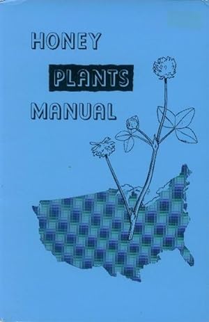 Immagine del venditore per Honey Plants Manual: A Practical Field Handbook for Identifying Honey Flora venduto da Paperback Recycler