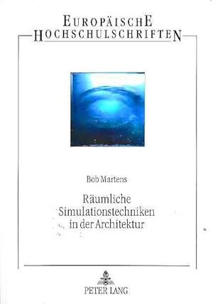 Seller image for Rumliche Simulationstechniken in der Architektur : Wege zu einer neuzeitlichen Raumgestaltung. Europische Hochschulschriften / Reihe 37 / Architektur ; Bd. 14. for sale by Fundus-Online GbR Borkert Schwarz Zerfa