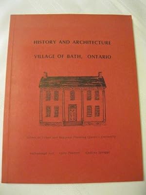 History and Architecture Village of Bath, Ontario Buildings of Architectural and Historical Signi...