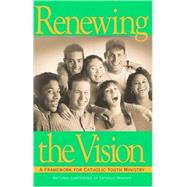 Bild des Verkufers fr Renewing the Vision: A Framework for Catholic Youth Ministry zum Verkauf von eCampus