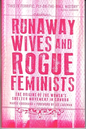 Runaway Wives and Rogue Feminists: The Origins of the Women's Shelter Movement in Canada