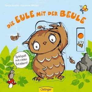 Seller image for Die Eule mit der Beule. Spielspa mit vielen Schiebern. Alter: ab 18 Monaten. for sale by A43 Kulturgut