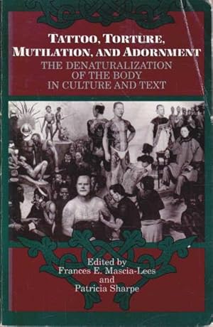 Seller image for Tattoo, Torture, Mutilation and Adornment: The Denaturalization of the Body in Culture and Text for sale by Goulds Book Arcade, Sydney