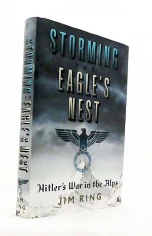 Bild des Verkufers fr Storming the Eagle's Nest. Hitler's War in the Alps zum Verkauf von Adelaide Booksellers