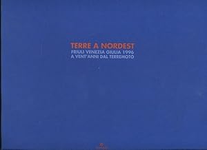 Terre a Nordest - Friuli Venezia Giulia 1996 - a Vent Anni dal Terremotto. CRAF N 4. Alinari.