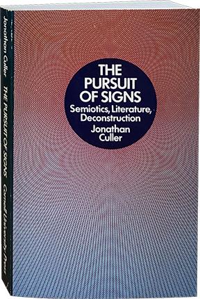 The Pursuit of Signs; Semiotics, Literature, Deconstruction
