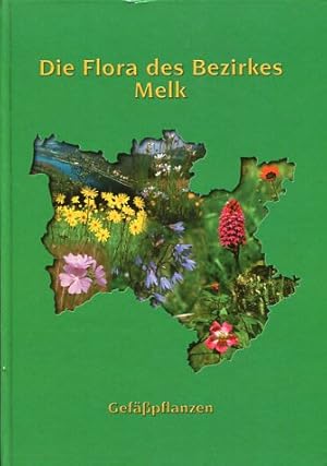 Flora des Bezirkes Melk - Gefäßpflanzen. Beiträge zur Bezirkskunde Melk, Band 1.