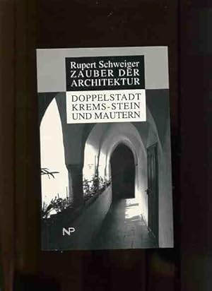 Zauber der Architektur - Doppelstadt Krems-Stein und Mautern - Baugeschichtliche Betrachtungen un...