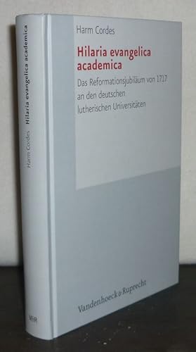 Seller image for Hilaria evangelica academica. Das Reformationsjubilum von 1717 an den deutschen lutherischen universitten. [Von Harm Cordes]. (= Forschungen zur Kirchen- und Dogmengeschichte, Band 90). for sale by Antiquariat Kretzer