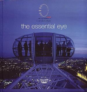 Imagen del vendedor de THE ESSENTIAL EYE / British Airways London Eye a la venta por Jean-Louis Boglio Maritime Books
