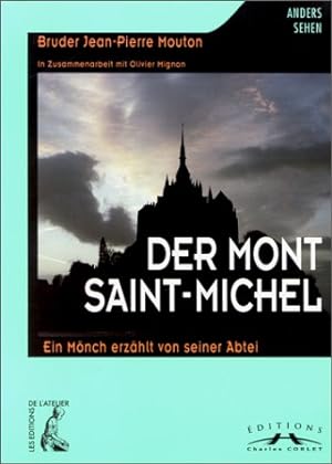 Bild des Verkufers fr Der Mont Saint-Michel Ein Mnch erzhlt von seiner Abtei zum Verkauf von Eichhorn GmbH
