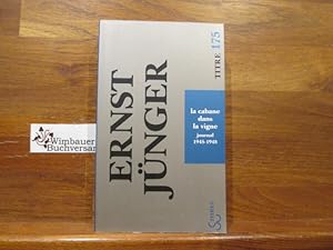 Bild des Verkufers fr La cabane dans la vigne : journal 1945 - 1948. Ernst Jnger. Trad. de l'allemand par Maurice Betz. Rev. par Julien Hervier / Titres ; Titre 175 zum Verkauf von Antiquariat im Kaiserviertel | Wimbauer Buchversand