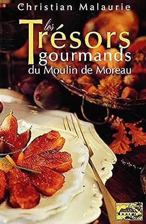 Image du vendeur pour Les trsors gourmands du Moulin de Moreau mis en vente par Livreavous