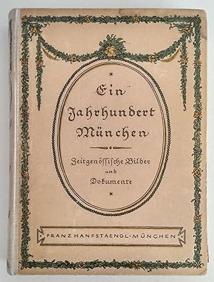 Ein Jahrhundert München. 1800-1900. Zeitgenössische Bilder und Dokumente, gesammelt und herausgeg...