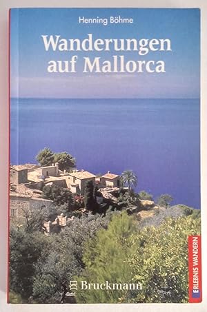 Wanderungen auf Mallorca. 38 Wanderungen in allen Teilen der Insel. Mit Varianten als Radtouren.