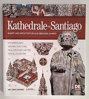 Kathedrale von Santiago. Kunst und Architektur aus über 800 Jahren.