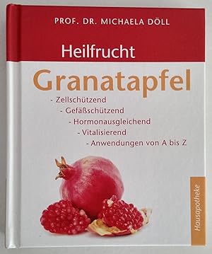 Heilfrucht Granatapfel. Zellschützend, Gefäßschützend, Hormonausgleichend, Vitalisierend, Anwendu...