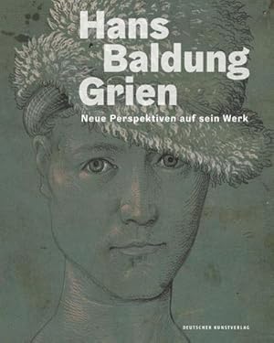 Bild des Verkufers fr Hans Baldung Grien : Neue Perspektiven auf sein Werk zum Verkauf von AHA-BUCH GmbH