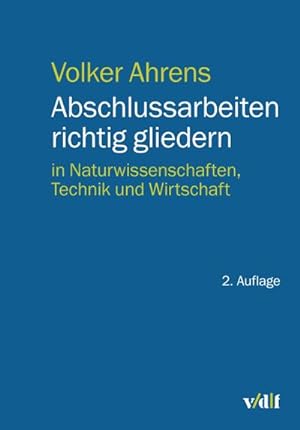 Seller image for Abschlussarbeiten richtig gliedern : In Naturwissenschaften, Technik und Wirtschaft for sale by AHA-BUCH GmbH