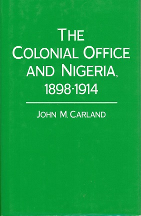 The colonial office and Nigeria, 1898-1914