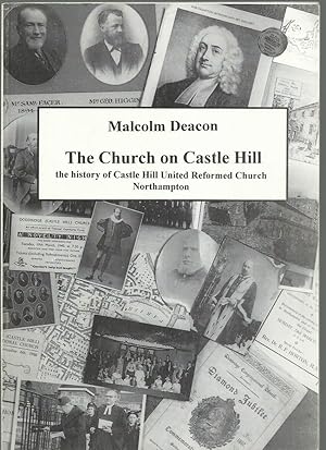 The Church on Castle Hill: The History of Castle Hill United Reformed Church Northampton