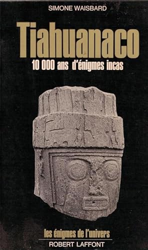 Tiahuanaco 10 000 ans d'enigmes incas