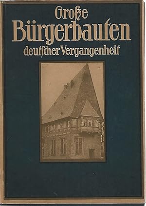 Bürgerbauten. Aus vier Jahrhunderten deutscher Vergangenheit. / Die Blauen Bücher.